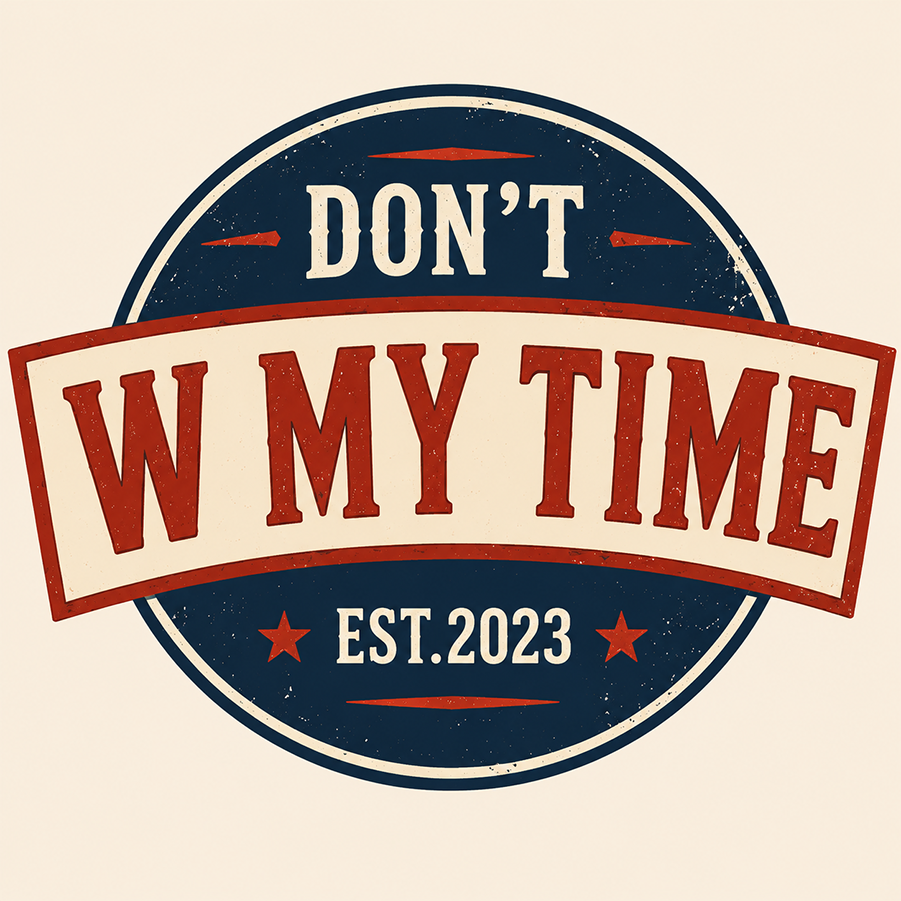 Don't Waste My Time – Quality Products Just for You