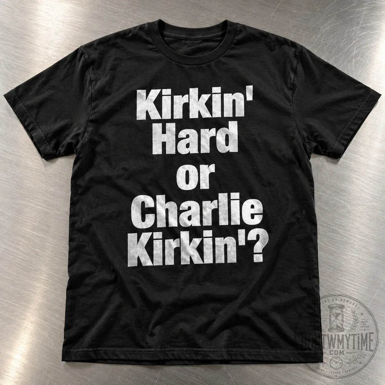 Kirkin Hard Or Charlie Kirkin Shirt Funny Quote Black Graphic Tee